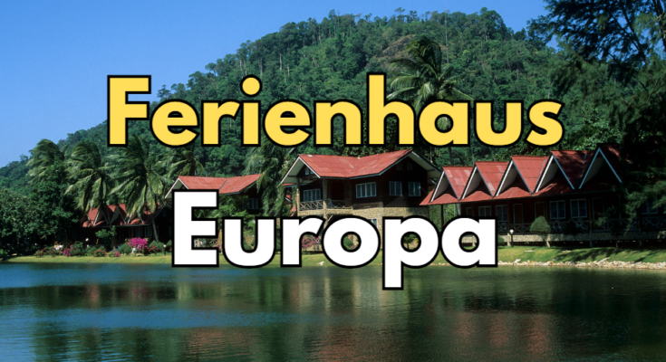 Ferienhaus Europa